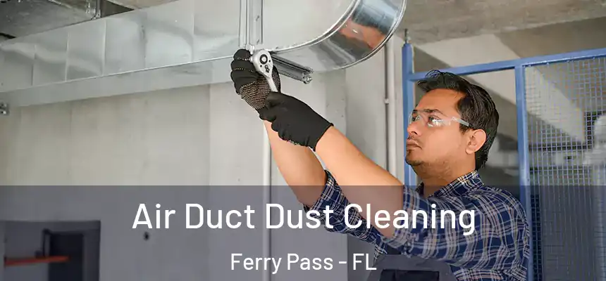Air Duct Dust Cleaning Ferry Pass - FL