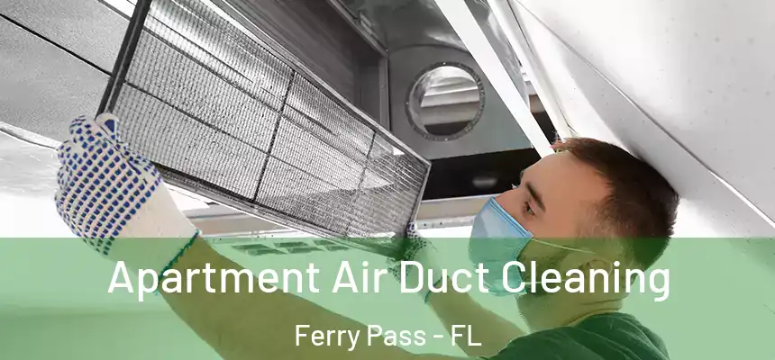 Apartment Air Duct Cleaning Ferry Pass - FL