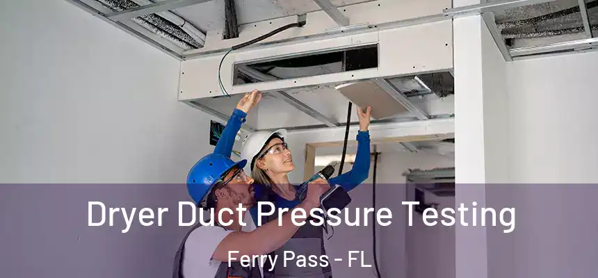 Dryer Duct Pressure Testing Ferry Pass - FL