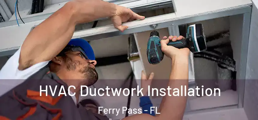 HVAC Ductwork Installation Ferry Pass - FL