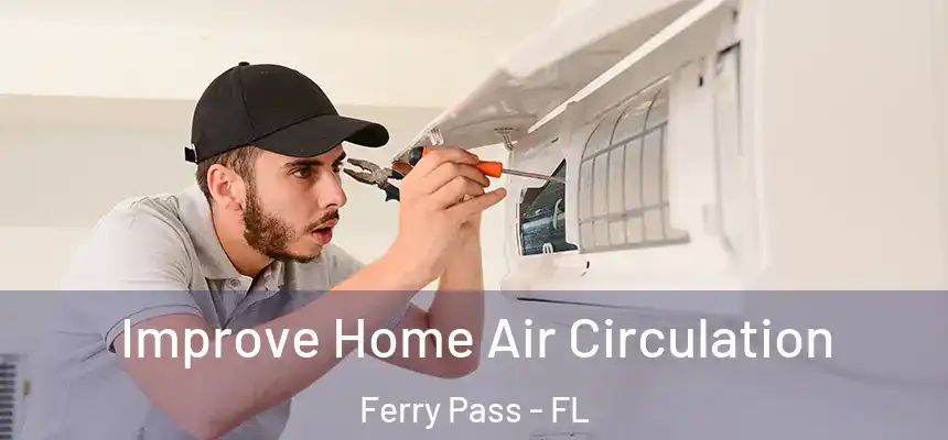 Improve Home Air Circulation Ferry Pass - FL