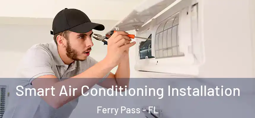 Smart Air Conditioning Installation Ferry Pass - FL